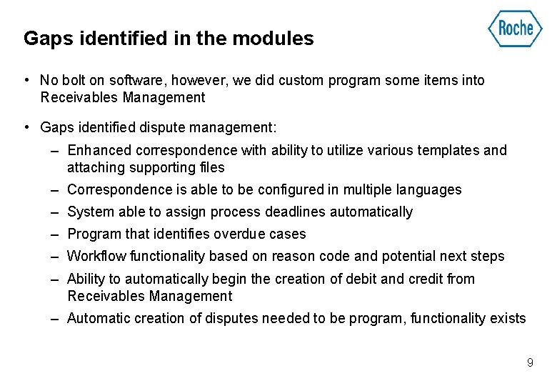 Gaps identified in the modules • No bolt on software, however, we did custom