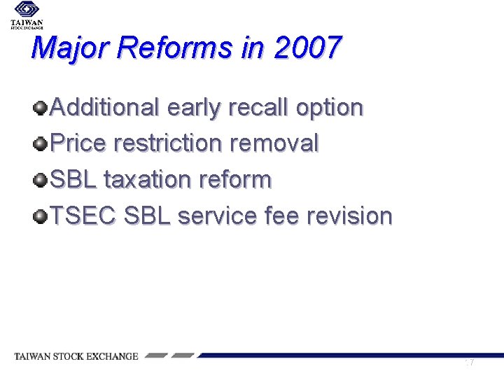 Major Reforms in 2007 Additional early recall option Price restriction removal SBL taxation reform