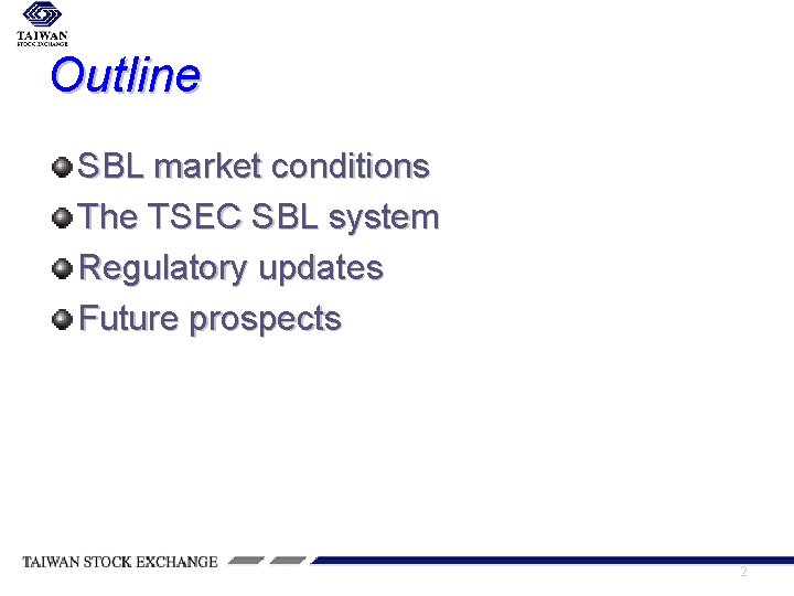 Outline SBL market conditions The TSEC SBL system Regulatory updates Future prospects 2 