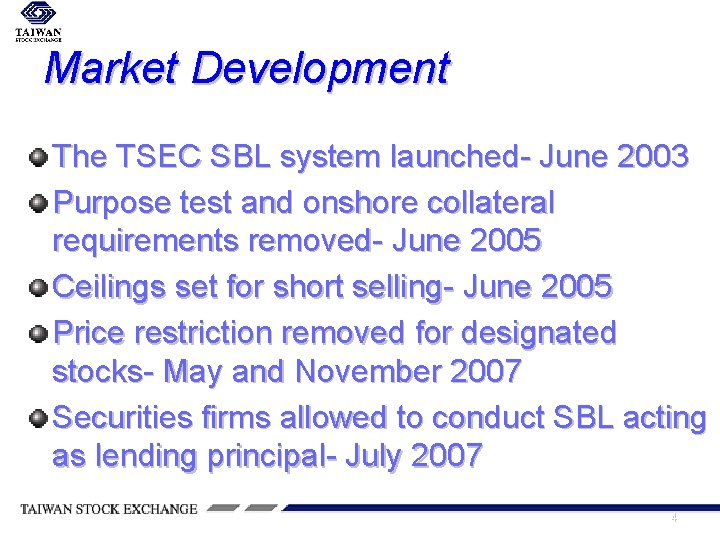 Market Development The TSEC SBL system launched- June 2003 Purpose test and onshore collateral