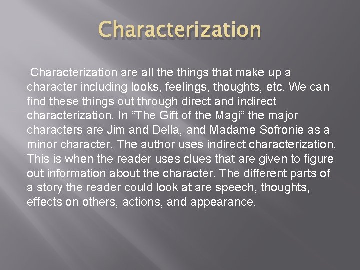 Characterization are all the things that make up a character including looks, feelings, thoughts,