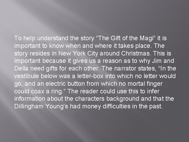 To help understand the story “The Gift of the Magi” it is important to