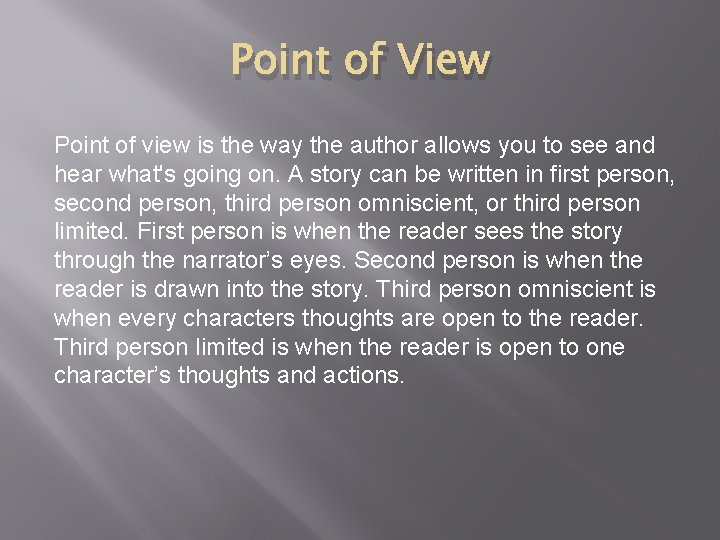 Point of View Point of view is the way the author allows you to