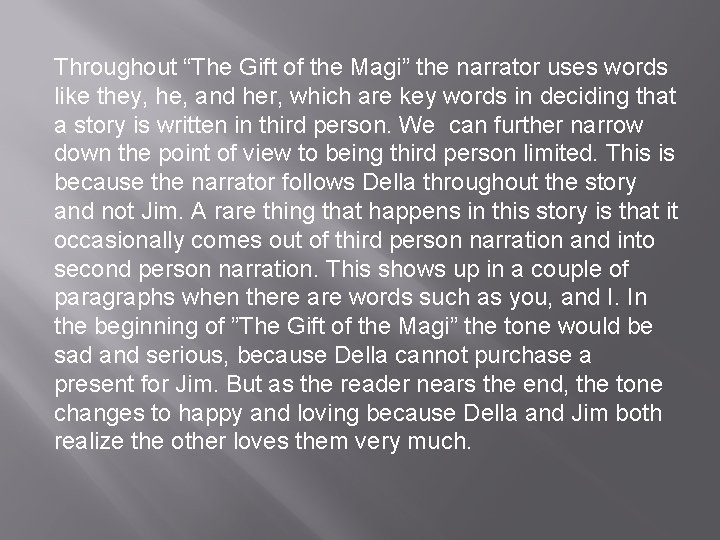Throughout “The Gift of the Magi” the narrator uses words like they, he, and