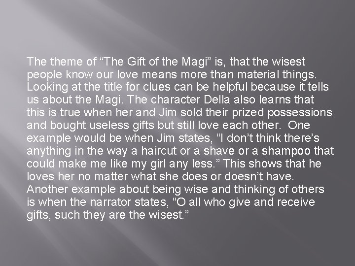 The theme of “The Gift of the Magi” is, that the wisest people know