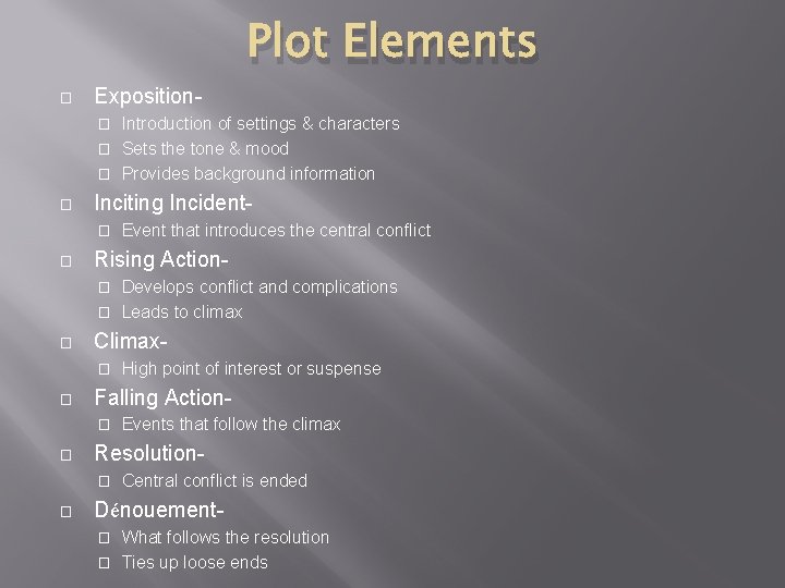 Plot Elements � Exposition. Introduction of settings & characters � Sets the tone &