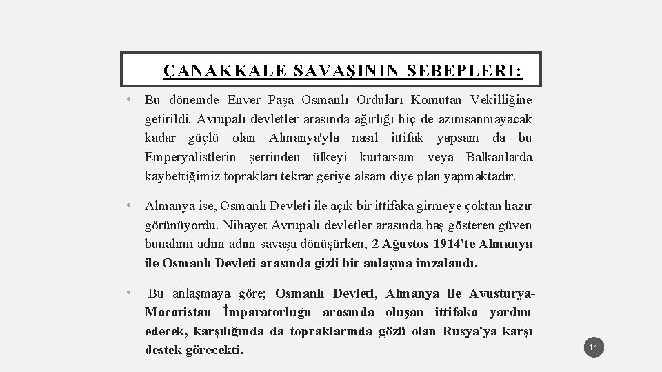 ÇANAKKALE SAVAŞININ SEBEPLERI: • Bu dönemde Enver Paşa Osmanlı Orduları Komutan Vekilliğine getirildi. Avrupalı