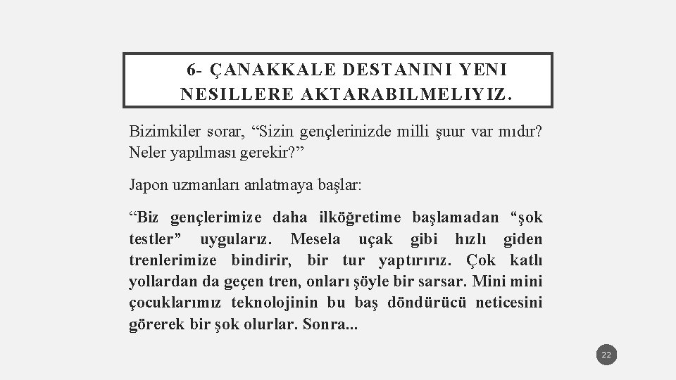 6 - ÇANAKKALE DESTANINI YENI NESILLERE AKTARABILMELIYIZ. Bizimkiler sorar, “Sizin gençlerinizde milli şuur var