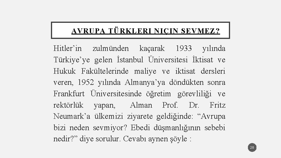 AVRUPA TÜRKLERI NIÇIN SEVMEZ? Hitler’in zulmünden kaçarak 1933 yılında Türkiye’ye gelen İstanbul Üniversitesi İktisat