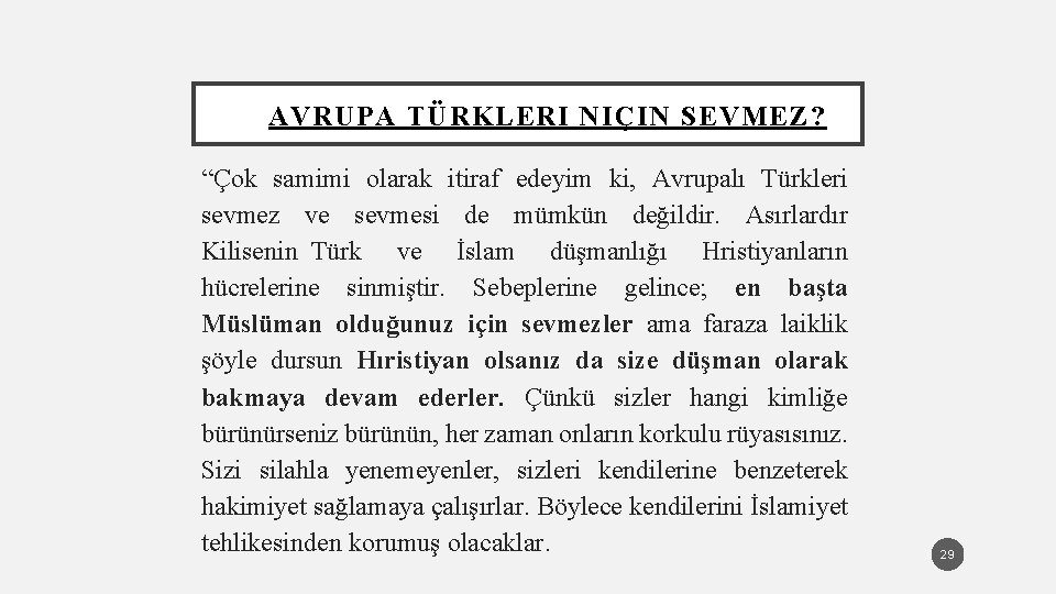 AVRUPA TÜRKLERI NIÇIN SEVMEZ? “Çok samimi olarak itiraf edeyim ki, Avrupalı Türkleri sevmez ve