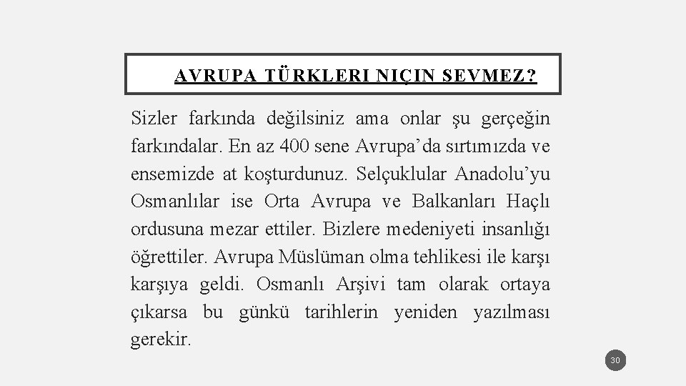 AVRUPA TÜRKLERI NIÇIN SEVMEZ? Sizler farkında değilsiniz ama onlar şu gerçeğin farkındalar. En az