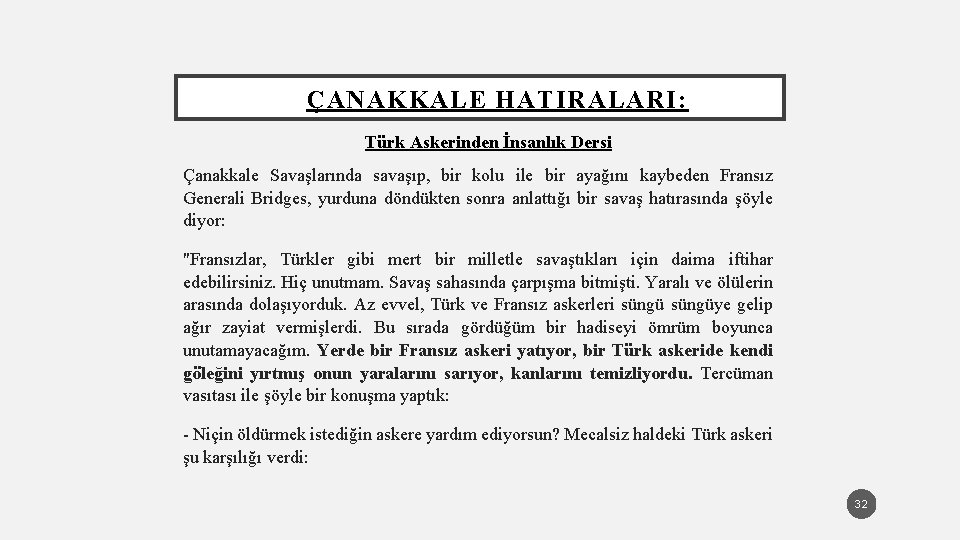 ÇANAKKALE HATIRALARI: Türk Askerinden İnsanlık Dersi Çanakkale Savaşlarında savaşıp, bir kolu ile bir ayağını