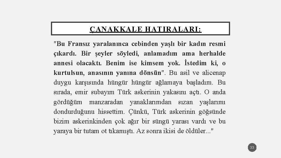 ÇANAKKALE HATIRALARI: "Bu Fransız yaralanınca cebinden yaşlı bir kadın resmi çıkardı. Bir şeyler söyledi,