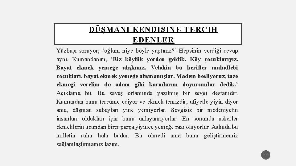 DÜŞMANI KENDISINE TERCIH EDENLER Yüzbaşı soruyor; ‘oğlum niye böyle yaptınız? ’ Hepsinin verdiği cevap
