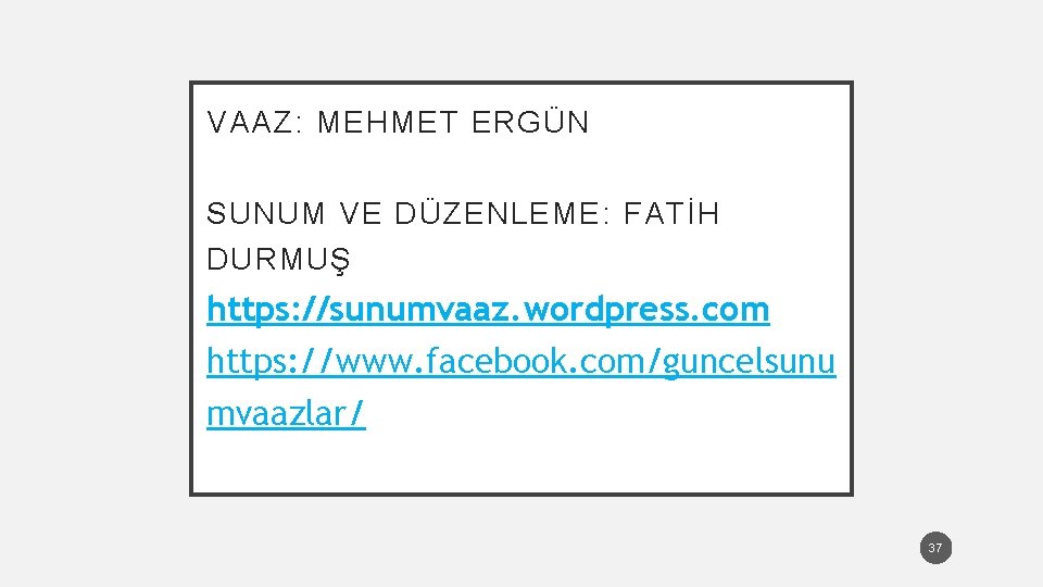 VAAZ: MEHMET ERGÜN SUNUM VE DÜZENLEME: FATİH DURMUŞ https: //sunumvaaz. wordpress. com https: //www.