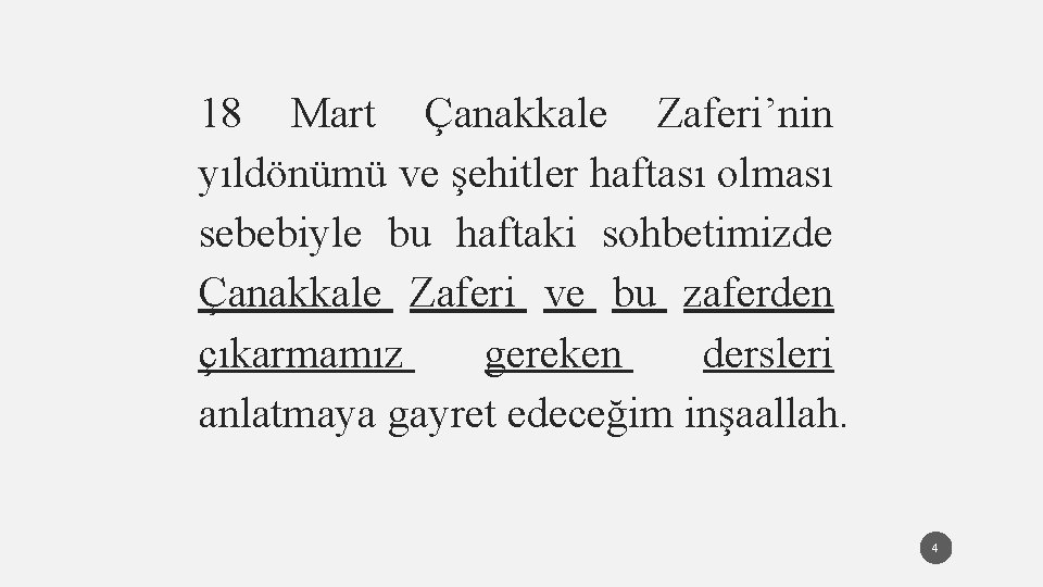 18 Mart Çanakkale Zaferi’nin yıldönümü ve şehitler haftası olması sebebiyle bu haftaki sohbetimizde Çanakkale