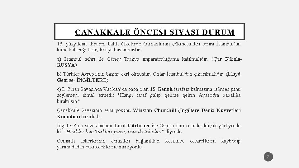 ÇANAKKALE ÖNCESI SIYASI DURUM 18. yüzyıldan itibaren batılı ülkelerde Osmanlı’nın çökmesinden sonra İstanbul’un kime