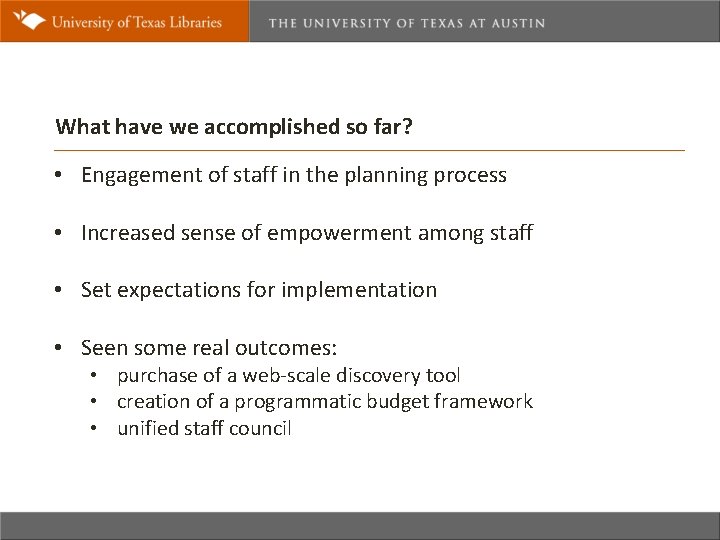 What have we accomplished so far? • Engagement of staff in the planning process