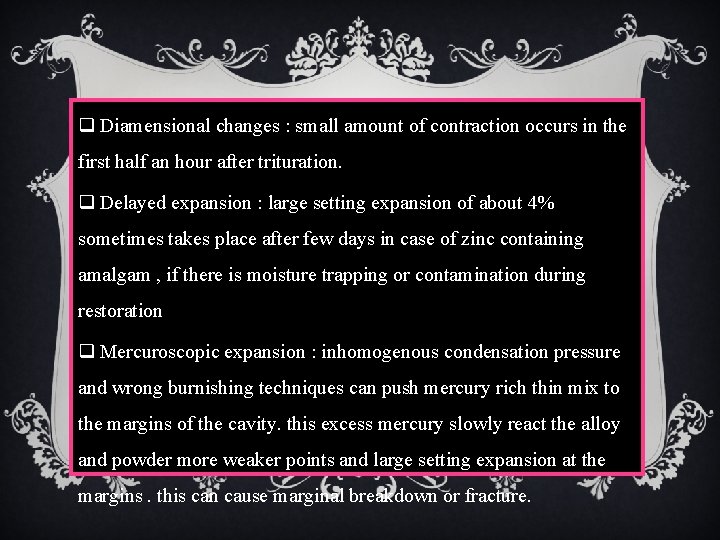 q Diamensional changes : small amount of contraction occurs in the first half an