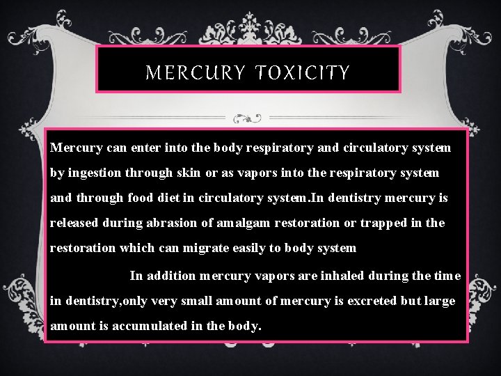 MERCURY TOXICITY Mercury can enter into the body respiratory and circulatory system by ingestion