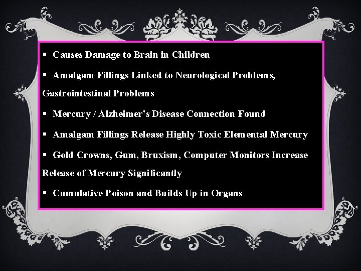 § Causes Damage to Brain in Children § Amalgam Fillings Linked to Neurological Problems,