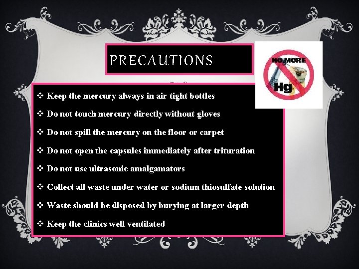 PRECAUTIONS v Keep the mercury always in air tight bottles v Do not touch