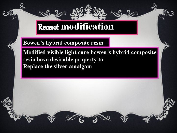 Recent modification Bowen’s hybrid composite resin Modified visible light cure bowen’s hybrid composite resin