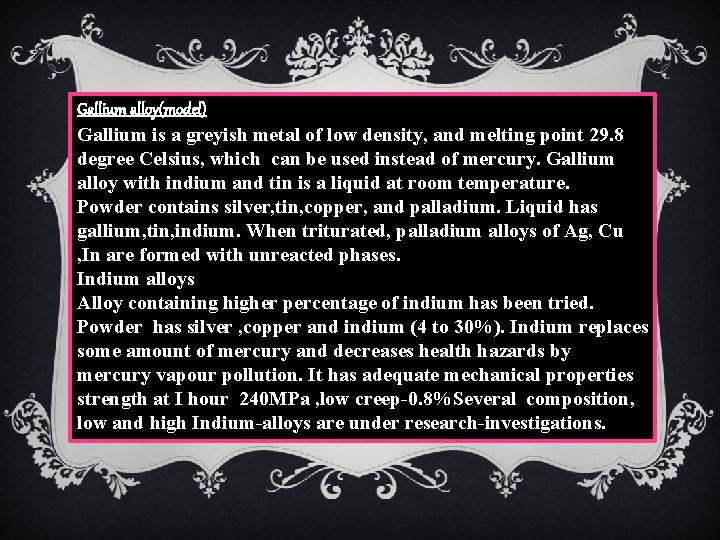 Gallium alloy(model) Gallium is a greyish metal of low density, and melting point 29.
