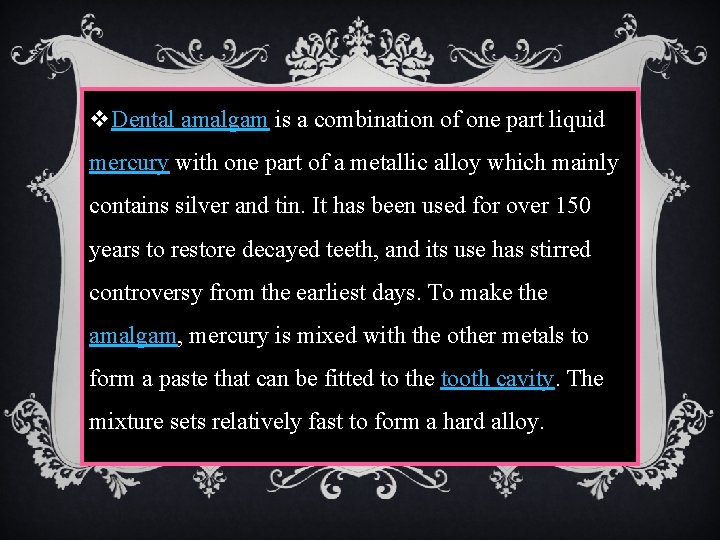 v. Dental amalgam is a combination of one part liquid mercury with one part