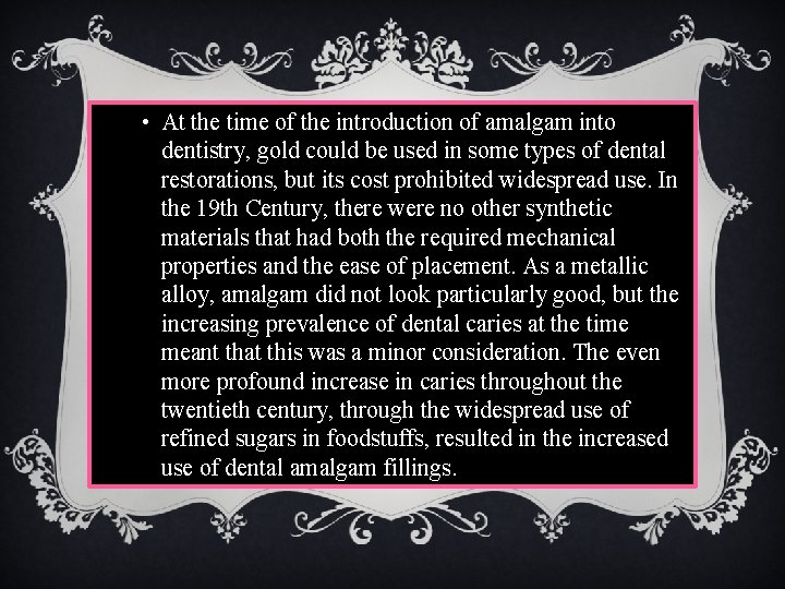  • At the time of the introduction of amalgam into dentistry, gold could