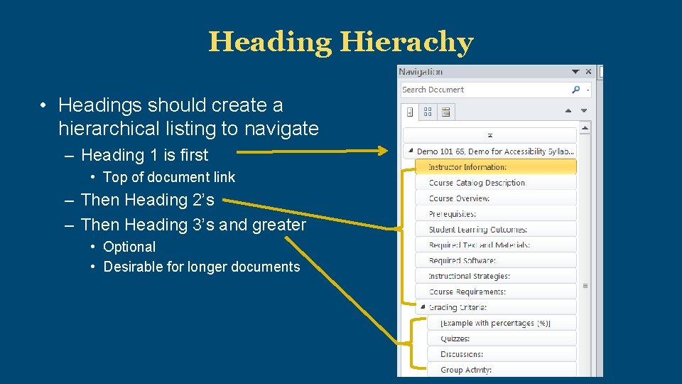 Heading Hierachy • Headings should create a hierarchical listing to navigate – Heading 1