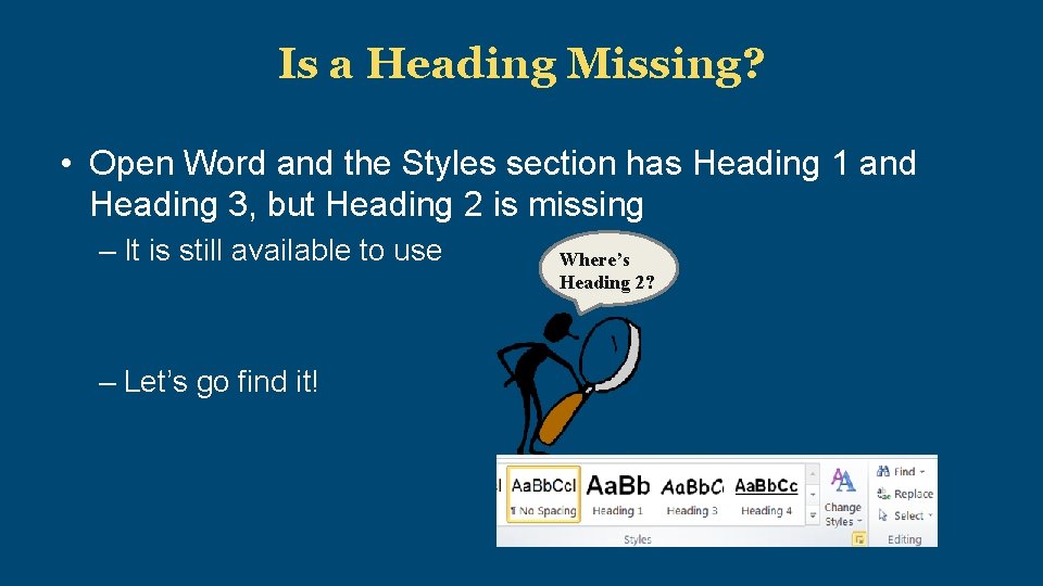 Is a Heading Missing? • Open Word and the Styles section has Heading 1
