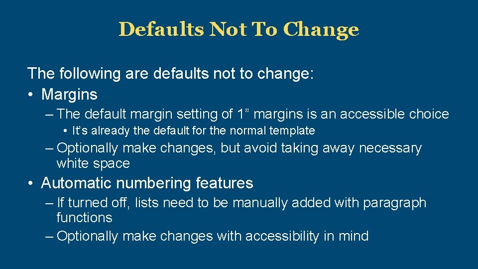 Defaults Not To Change The following are defaults not to change: • Margins –