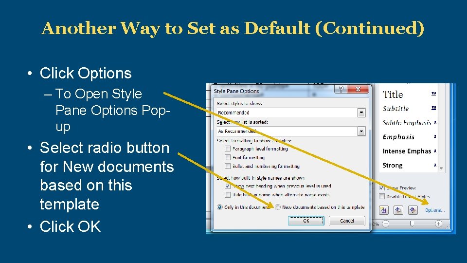 Another Way to Set as Default (Continued) • Click Options – To Open Style