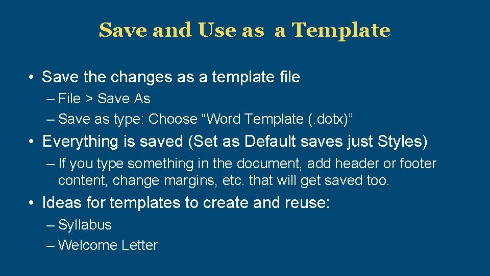 Save and Use as a Template • Save the changes as a template file