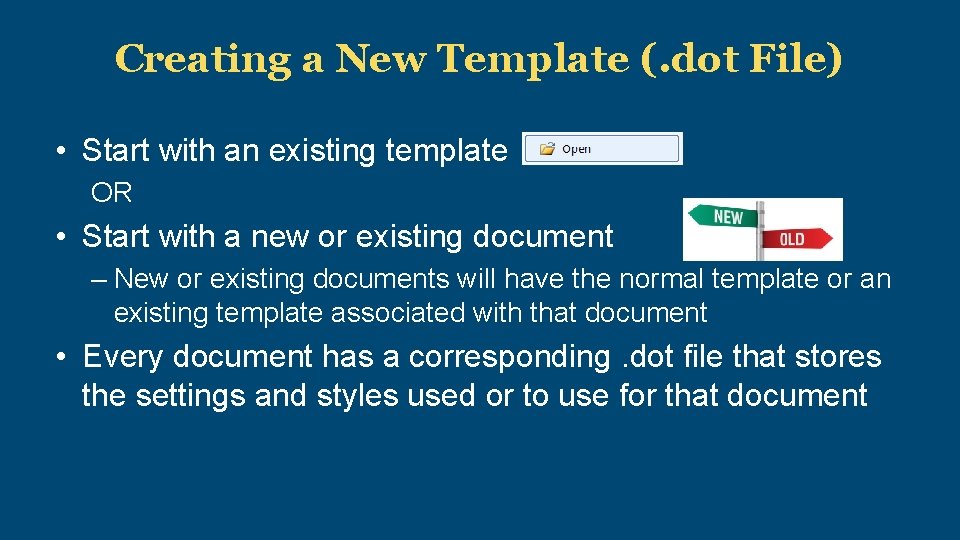 Creating a New Template (. dot File) • Start with an existing template OR