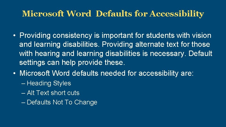 Microsoft Word Defaults for Accessibility • Providing consistency is important for students with vision