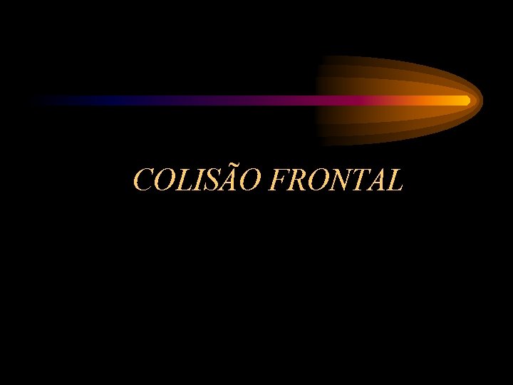 COLISÃO FRONTAL 