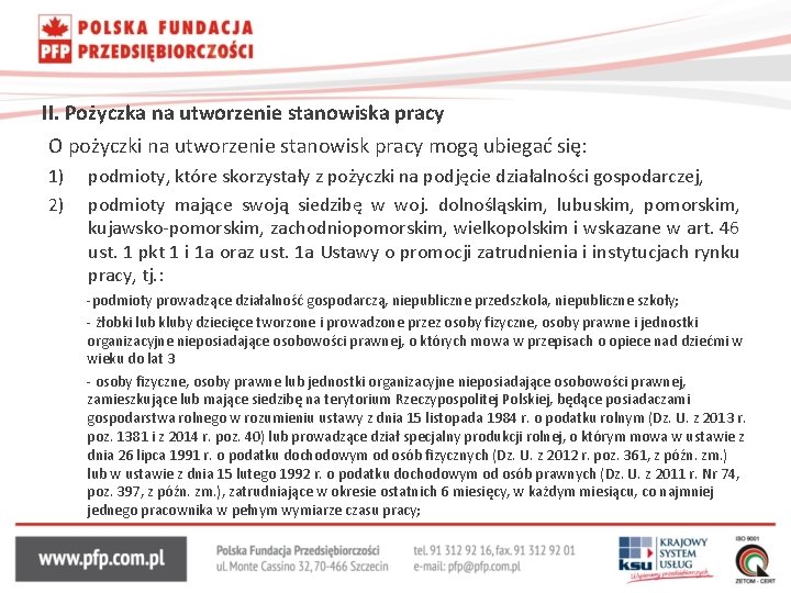 II. Pożyczka na utworzenie stanowiska pracy O pożyczki na utworzenie stanowisk pracy mogą ubiegać