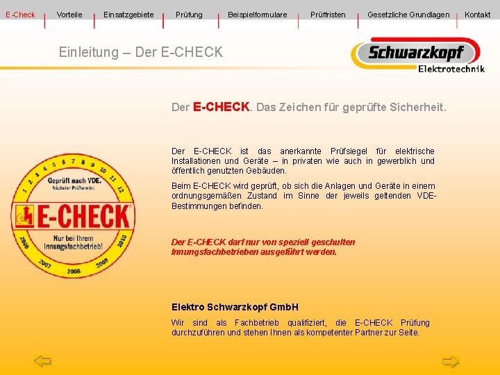 E-Check Vorteile Einsatzgebiete Prüfung Beispielformulare Prüffristen Gesetzliche Grundlagen Einleitung – Der E-CHECK. Das Zeichen
