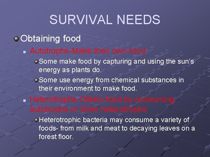 SURVIVAL NEEDS Obtaining food n Autotrophs-Make their own food Some make food by capturing