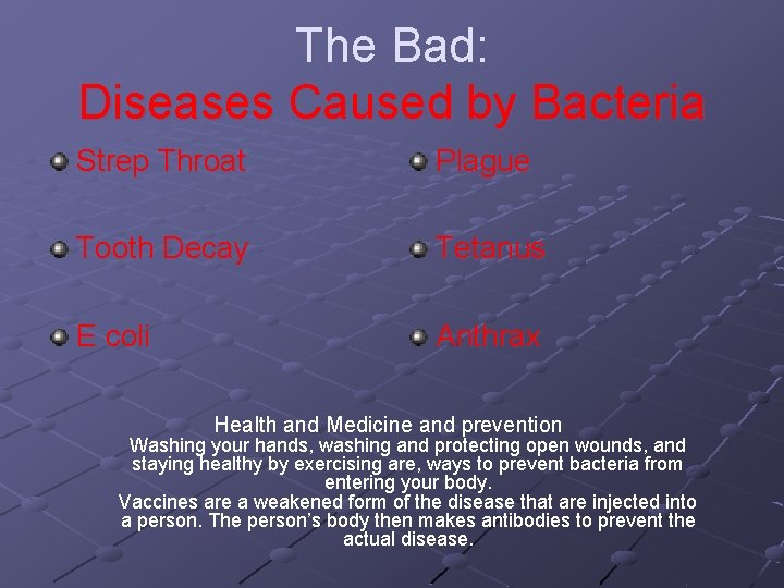 The Bad: Diseases Caused by Bacteria Strep Throat Plague Tooth Decay Tetanus E coli