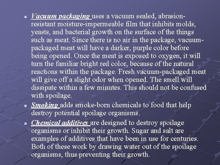 n n n Vacuum packaging uses a vacuum sealed, abrasionresistant moisture-impermeable film that inhibits