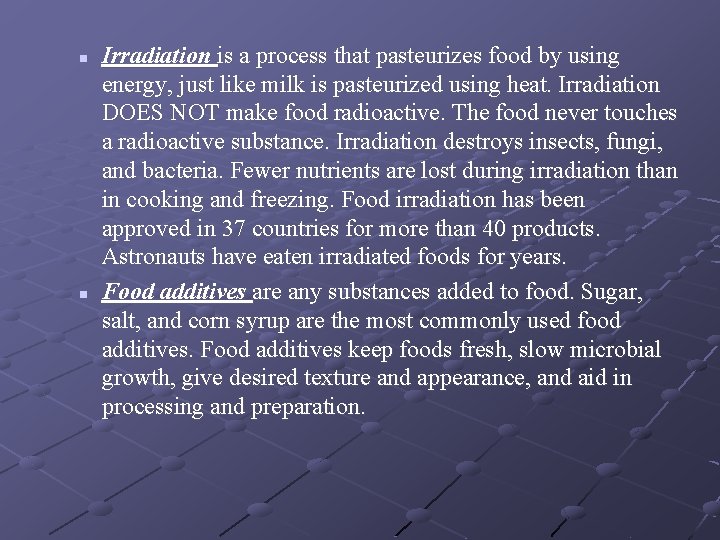 n n Irradiation is a process that pasteurizes food by using energy, just like