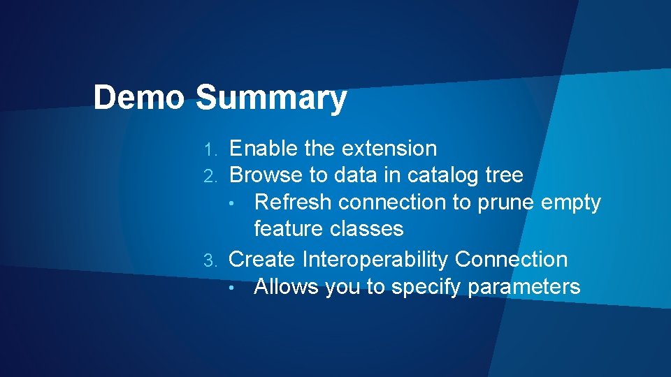 Demo Summary Enable the extension Browse to data in catalog tree • Refresh connection