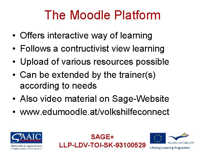 The Moodle Platform • • Offers interactive way of learning Follows a contructivist view