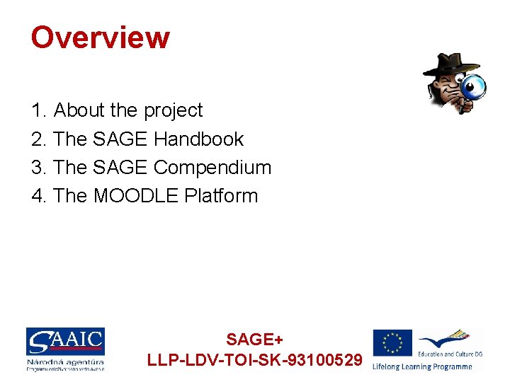 Overview 1. About the project 2. The SAGE Handbook 3. The SAGE Compendium 4.