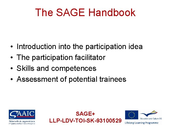 The SAGE Handbook • • Introduction into the participation idea The participation facilitator Skills