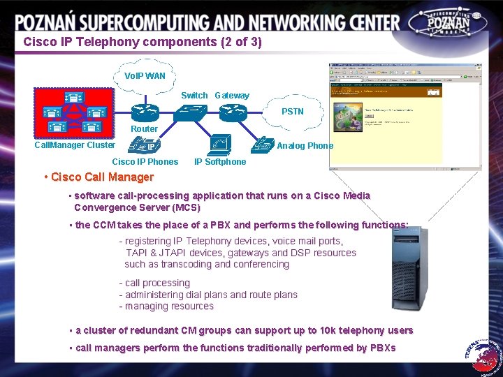 Cisco IP Telephony components (2 of 3) Vo. IP WAN Switch Gateway A PSTN