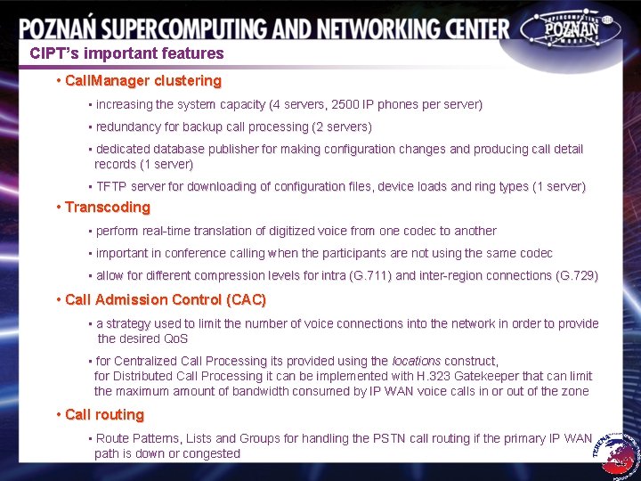 CIPT’s important features • Call. Manager clustering • increasing the system capacity (4 servers,